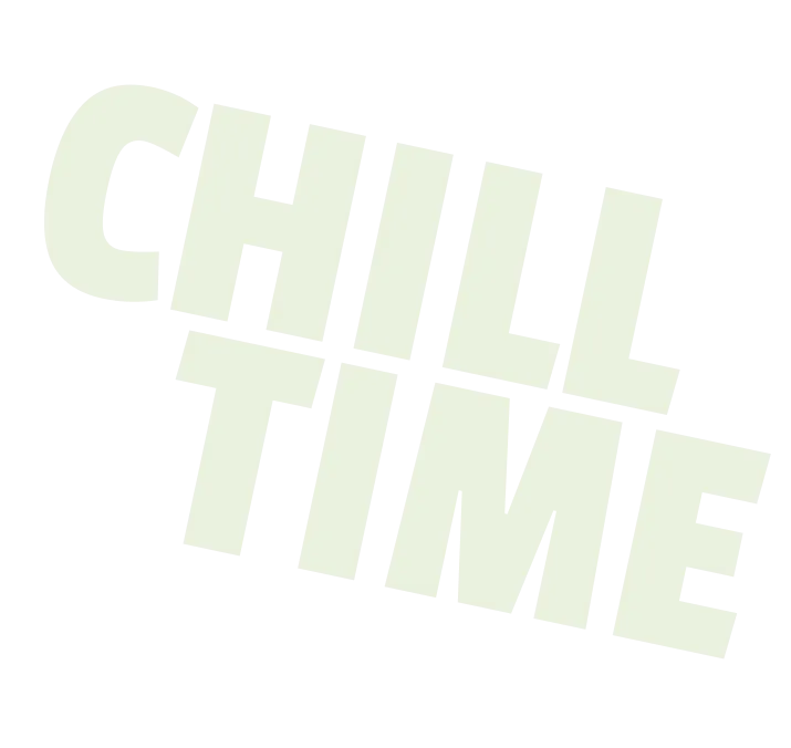 CHILL TIME