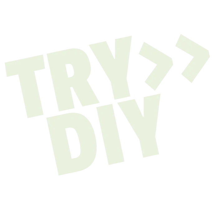 TRY>> DIY