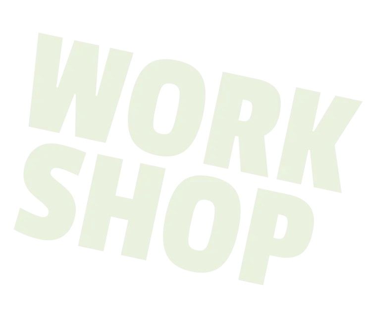 WORK SHOP